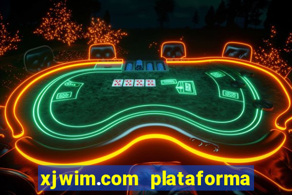 xjwim.com plataforma de jogos