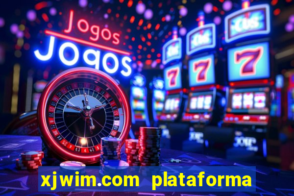 xjwim.com plataforma de jogos