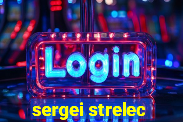 sergei strelec