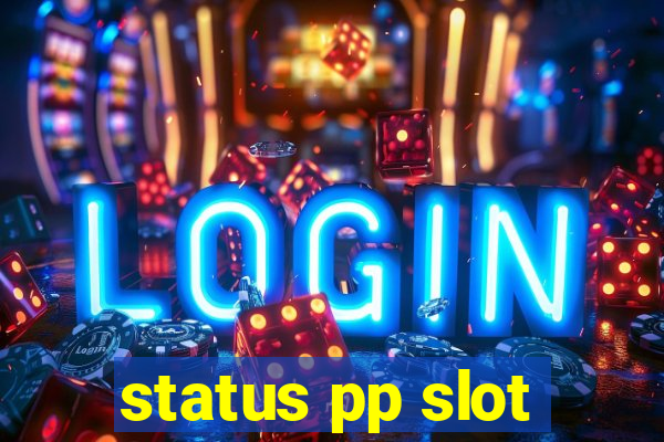 status pp slot