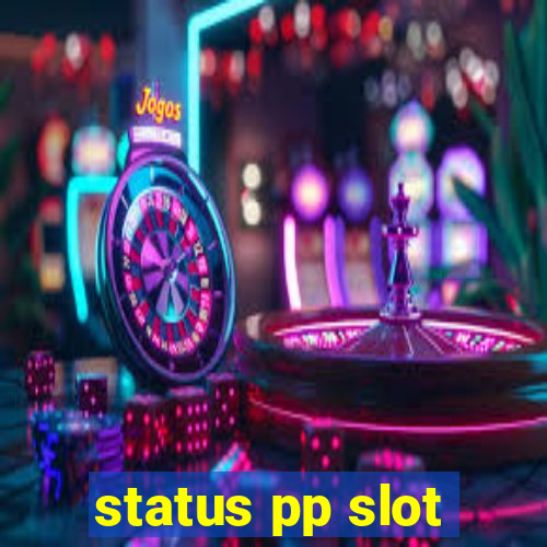 status pp slot