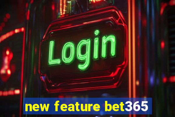 new feature bet365