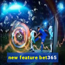 new feature bet365