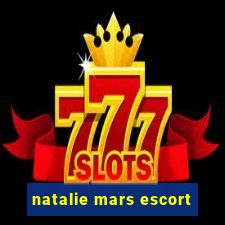 natalie mars escort