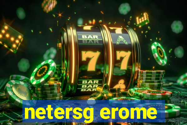 netersg erome