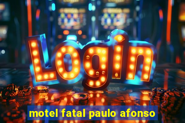 motel fatal paulo afonso