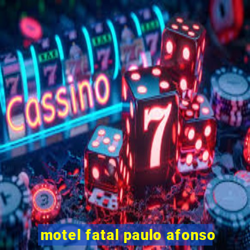 motel fatal paulo afonso