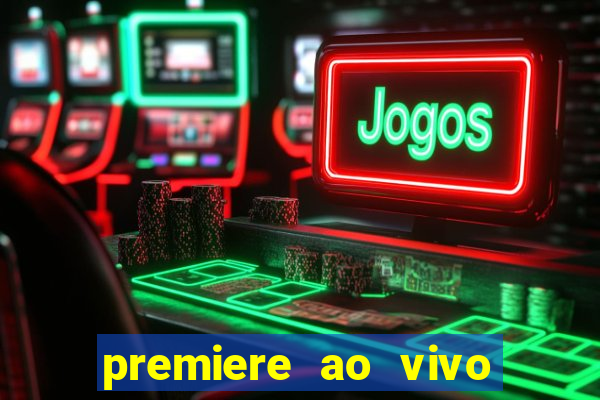 premiere ao vivo gratis fluminense