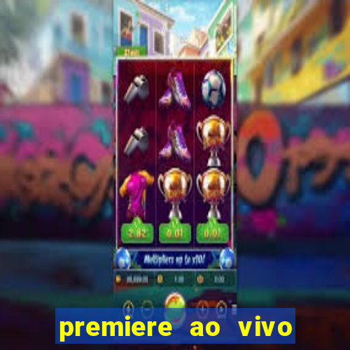 premiere ao vivo gratis fluminense