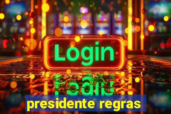 presidente regras