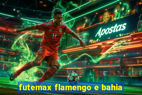 futemax flamengo e bahia