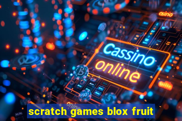 scratch games blox fruit