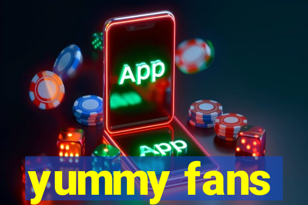 yummy fans