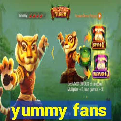 yummy fans