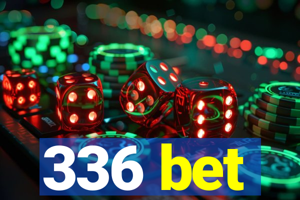 336 bet