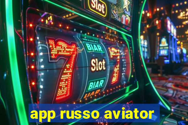 app russo aviator