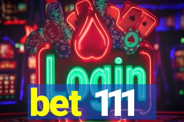 bet 111