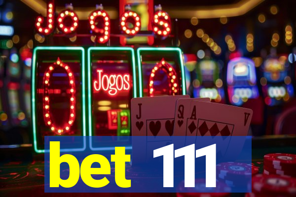 bet 111