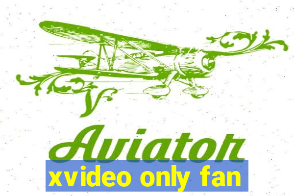 xvideo only fan