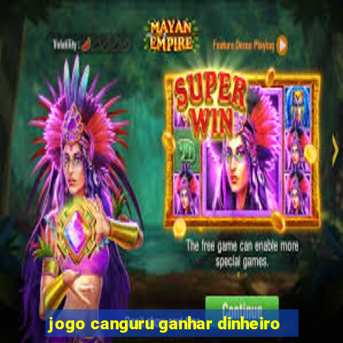 jogo canguru ganhar dinheiro