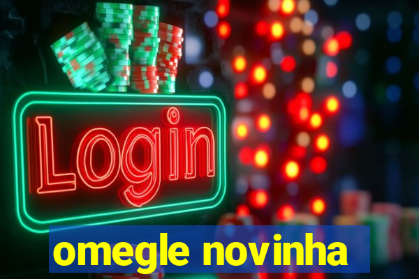 omegle novinha