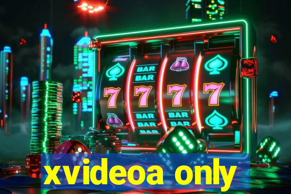 xvideoa only