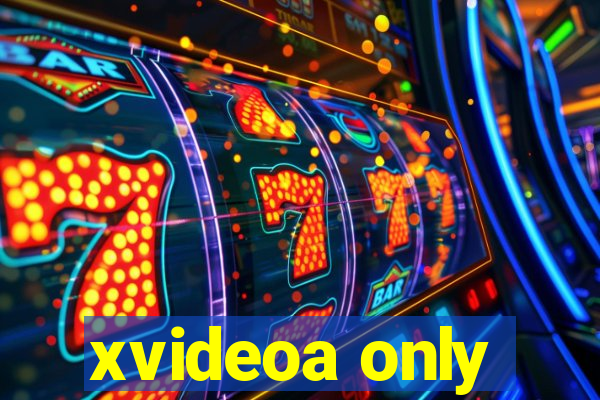 xvideoa only