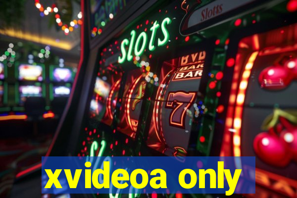 xvideoa only