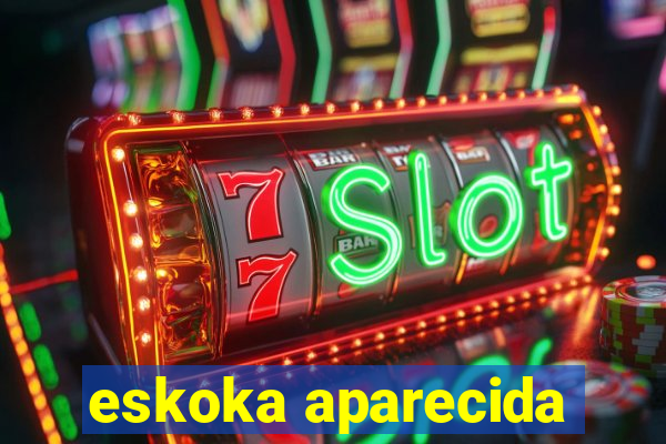 eskoka aparecida