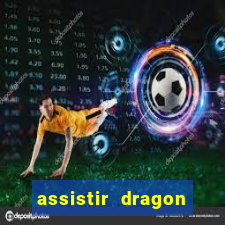 assistir dragon ball super dublado hd