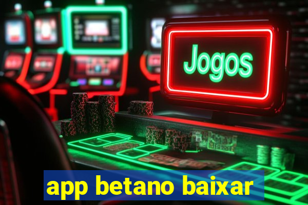 app betano baixar