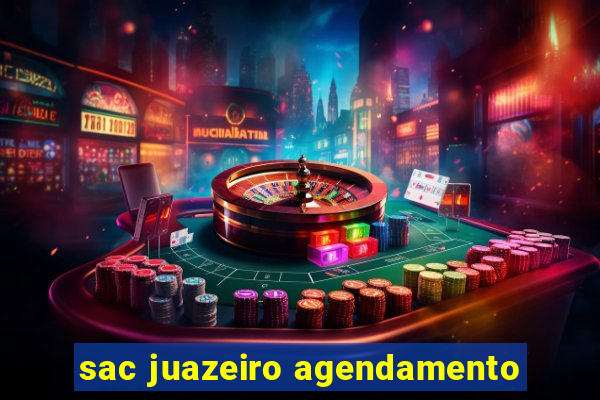 sac juazeiro agendamento