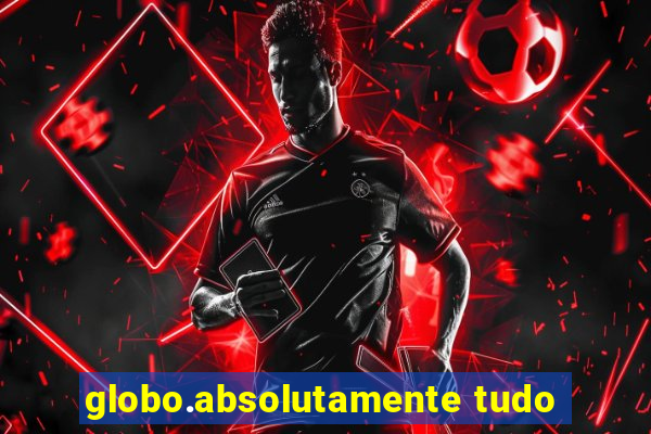 globo.absolutamente tudo