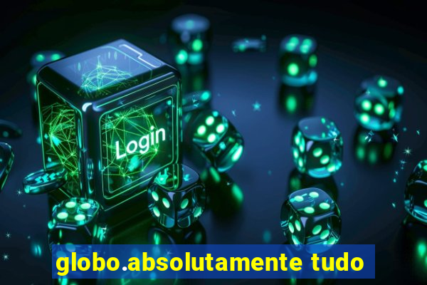 globo.absolutamente tudo