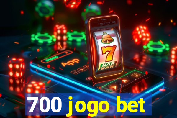 700 jogo bet