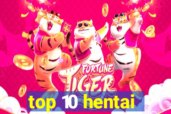 top 10 hentai