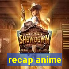 recap anime