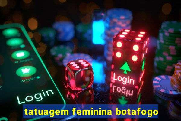 tatuagem feminina botafogo