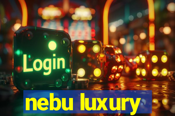 nebu luxury