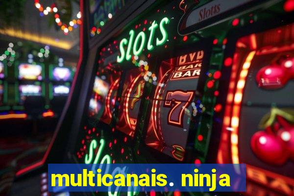 multicanais. ninja