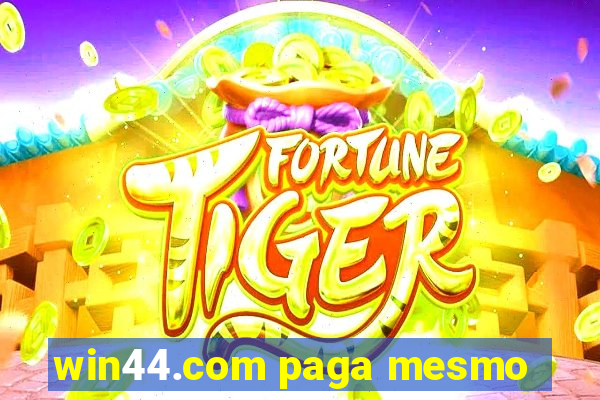 win44.com paga mesmo