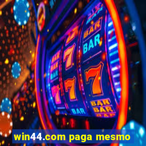 win44.com paga mesmo