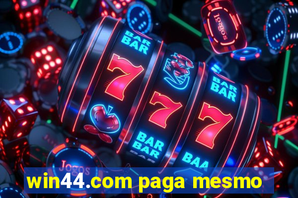 win44.com paga mesmo