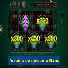 fortuna de nelson wilians