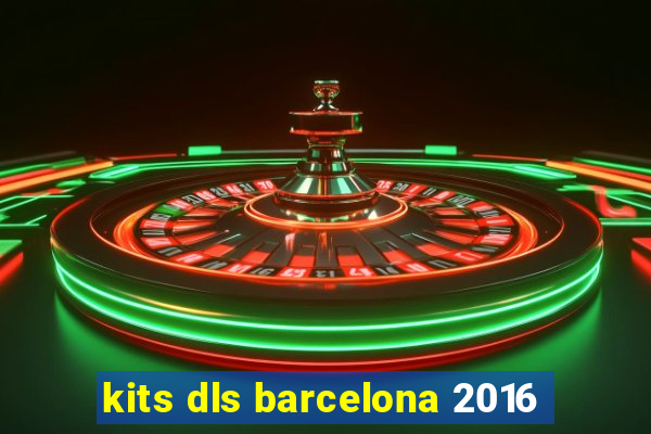 kits dls barcelona 2016