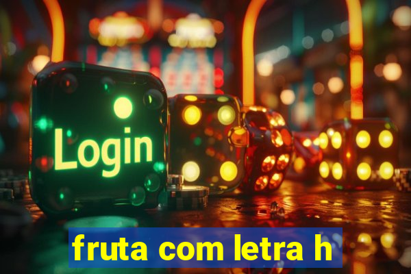 fruta com letra h