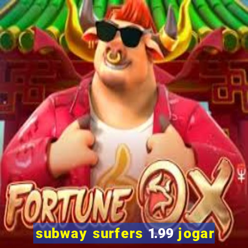 subway surfers 1.99 jogar