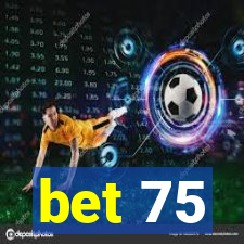 bet 75