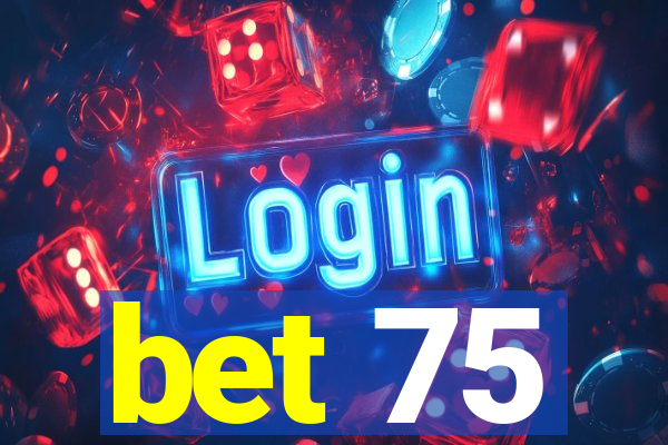 bet 75