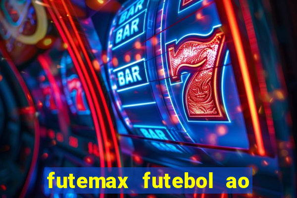 futemax futebol ao vivo hoje